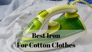 Best iron for cotton clothes