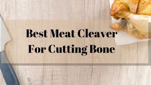 Best meat cleaver for cutting bone