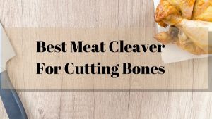 Best meat cleaver for cutting bones