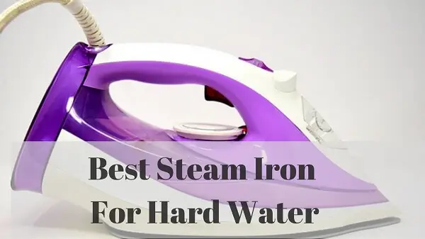 Best steam iron for hard water