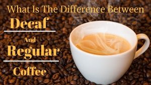 Difference between decaf and regular coffee