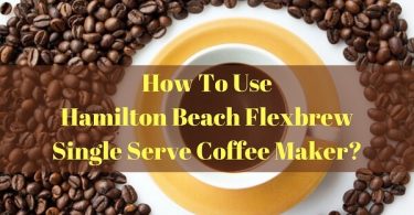 How to use Hamilton Beach Flexbrew Single Serve coffee maker?