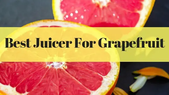 Best juicer for grapefruit