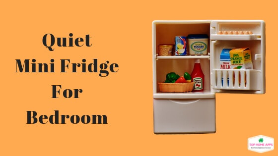 5 Best Quiet Mini Fridge For Bedroom Top Home Apps