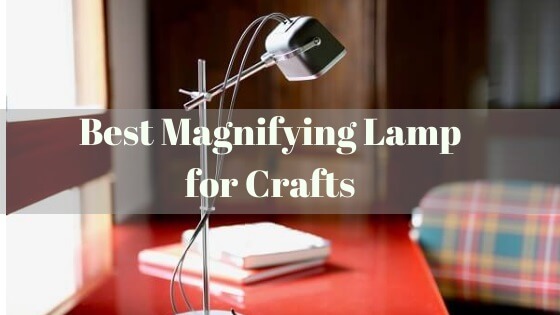 best magnifying lamp for crafts