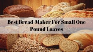 Best breadmaker for small one pound loaves