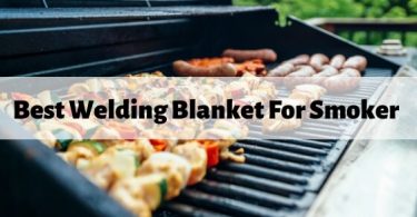 Best welding Blanket for smoker