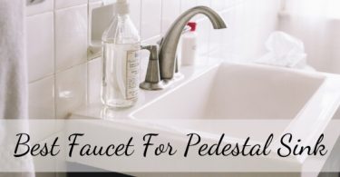 Best faucet for pedestal sink