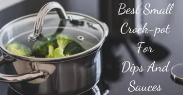 Best small crock pot for dips and sauces