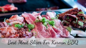 Best meat slicer for Korean BBQ