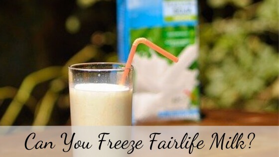 Can you freeze Fairlife milk