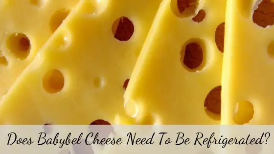 Does Babybel Cheese Need to Be Refrigerated? - Top Home Apps