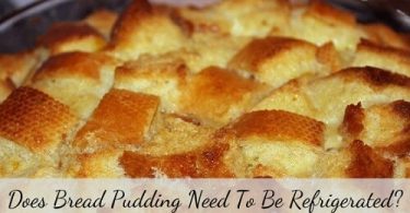 Does bread pudding need to be refrigerated