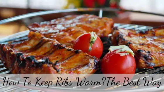 How to keep ribs warm