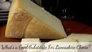 Lancashire cheese substitute
