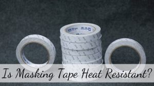 is masking tape heat resistant