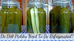 Do dill pickles need to be refrigerated