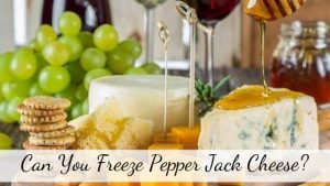 can you freeze pepper jack cheese