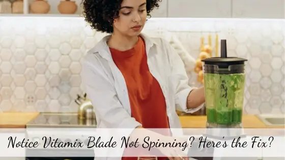 Vitamix blade not spinning