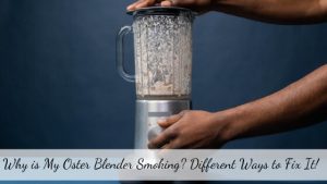 oster blender smoking