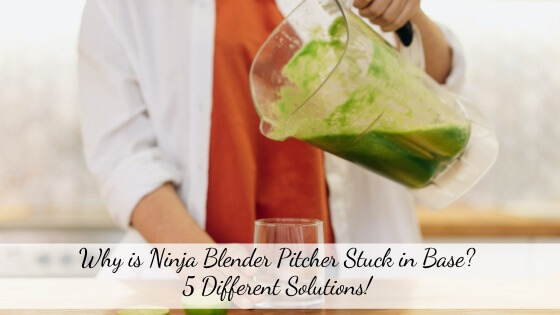 Ninja blender pitcher stuck in base