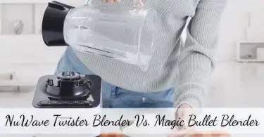 Nuwave Twister vs Magic Bullet blender