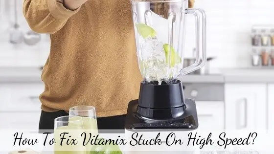 vitamix stuck on high speed