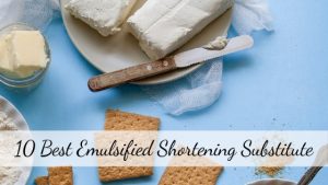 Emulsified Shortening substitute