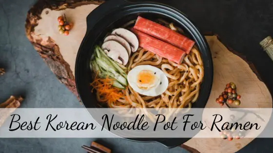Best Korean Noodle Pot for Ramen