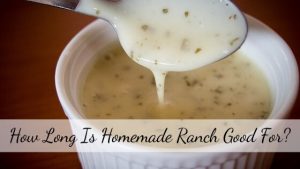 How long is homemade ranch good for