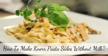 How to Make Knorr Pasta Sides Without Milk