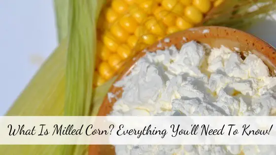 What is Milled Corn