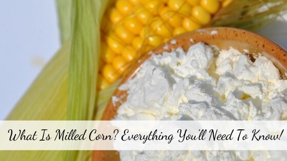 What is Milled Corn