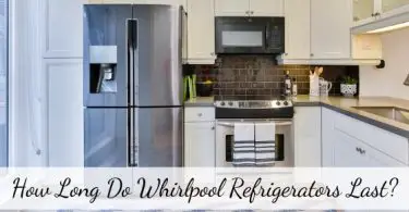 How Long Do Whirlpool Refrigerators Last