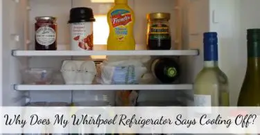 Why Does My Whirlpool Refrigerator Says Cooling Off