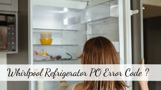 Whirlpool refrigerator PO error code