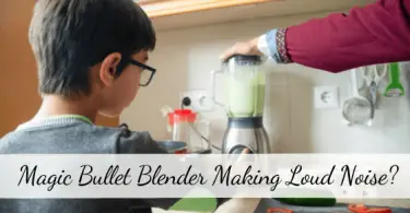 Magic Bullet Blender Making Loud Noise