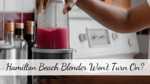 Hamilton Beach Blender Wont Turn On