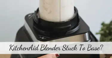 KitchenAid Blender Stuck to Base