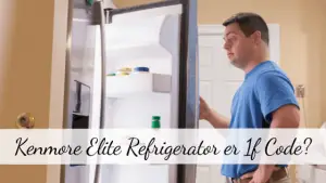 Kenmore Elite Refrigerator er 1f Code
