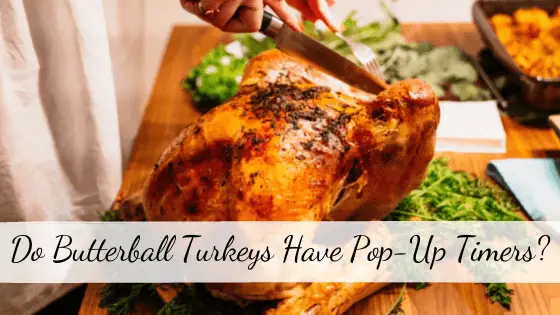 Do Butterball Turkeys have Pop-up Timers