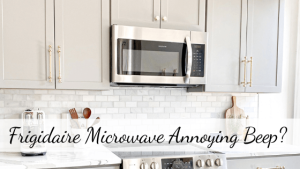 Frigidaire Microwave Annoying Beep