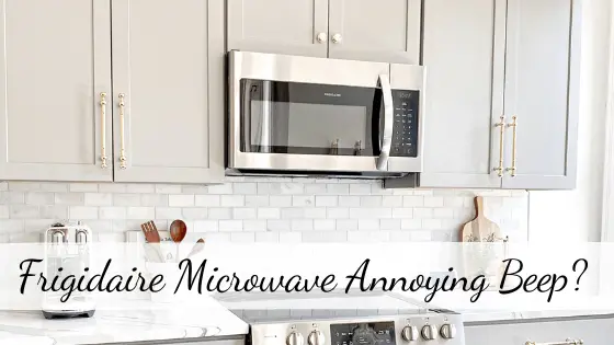 Frigidaire Microwave Annoying Beep