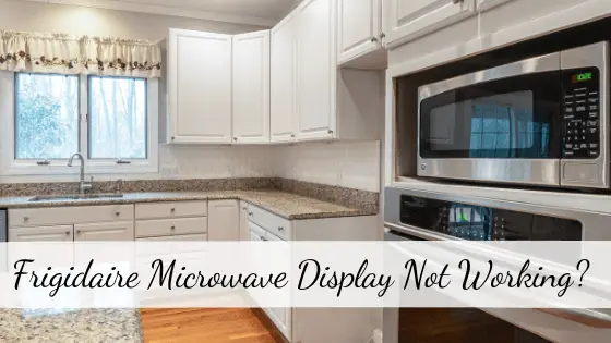 Frigidaire Microwave Display Not Working