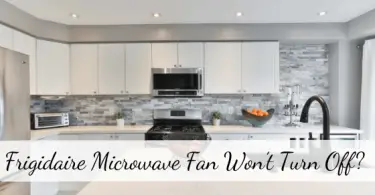 Frigidaire Microwave Fan Won’t Turn Off
