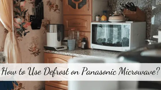 How to Use Defrost on Panasonic Microwave