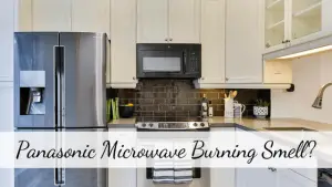 Panasonic Microwave Burning Smell