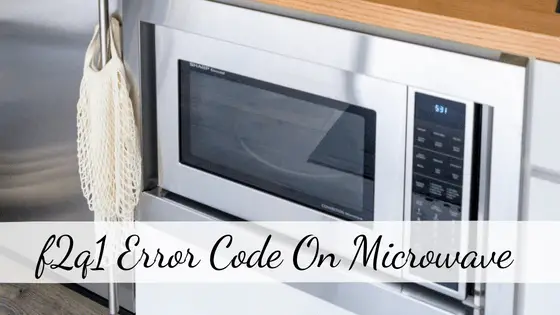 f2q1 Error Code on Microwave