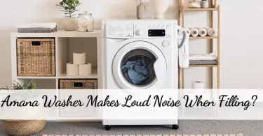 Amana Washer Makes Loud Noise When Filling