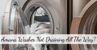 Amana Washer Not Draining All The Way